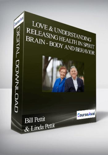 Bill Pettit & Linda Pettit – Love & Understanding – Releasing Health In Spirit – Brain – Body And Behavior