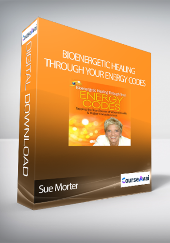 Bioenergetic Healing Through Your Energy Codes With Sue Morter