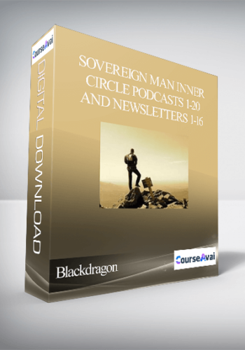 Blackdragon – Sovereign Man Inner Circle Podcasts 1-20 And Newsletters 1-16