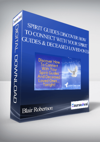 Blair Robertson – Spirit Guides Discover How To Connect With Your Spirit Guides And Deceased Loved Ones