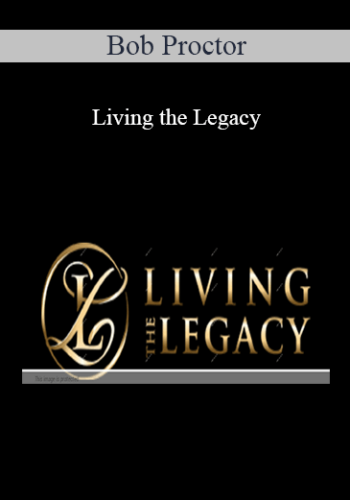 Bob Proctor – Living The Legacy