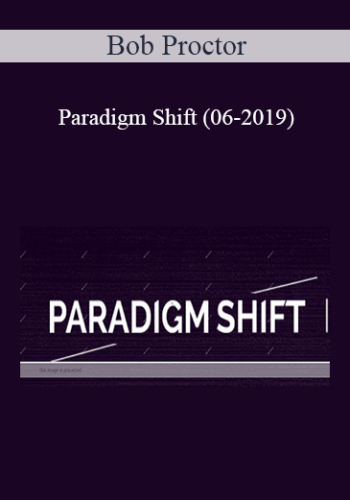 Bob Proctor - Paradigm Shift (06-2019)