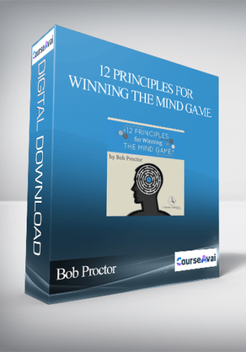 Bob Proctor – 12 Principles For Winning The Mind Game