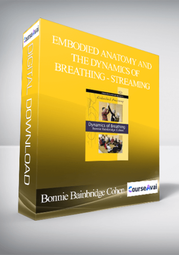 Bonnie Bainbridge Cohen – EMBODIED ANATOMY AND THE DYNAMICS OF BREATHING – STREAMING