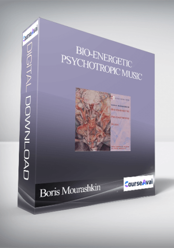 Boris Mourashkin – Bio-Energetic Psychotropic Music