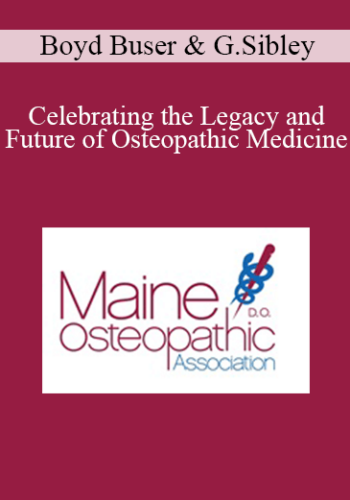 Boyd Buser, Gretchen Sibley - Celebrating the Legacy and Future of Osteopathic Medicine