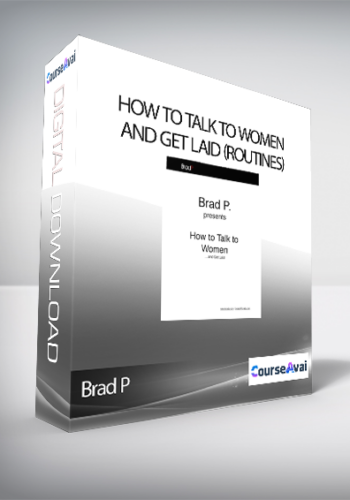 Brad P – How To Talk To Women And Get Laid (Routines)
