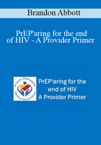 Brandon Abbott - PrEP'aring for the end of HIV - A Provider Primer
