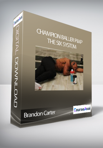 Brandon Carter - Champion Baller Pimp + The Six System