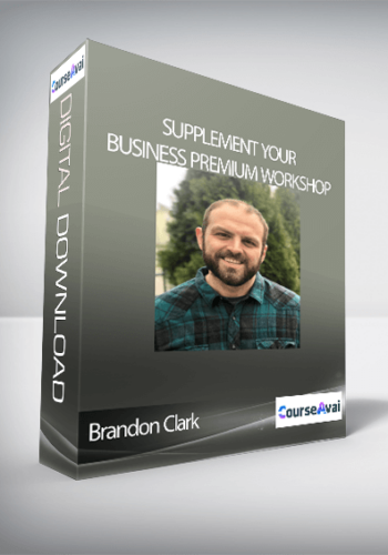 Brandon Clark – Supplement Your Business Premium Workshop
