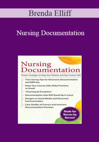 Brenda Elliff – Nursing Documentation: Proven Strategies To Keep Your Patients And Your License Safe