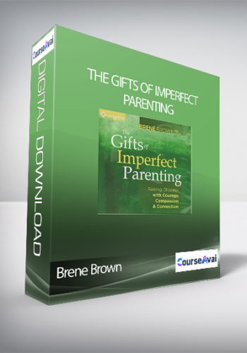 Brene Brown – The Gifts Of Imperfect Parenting