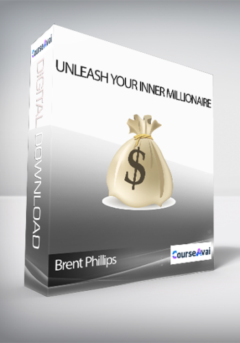 Brent Phillips - Unleash Your Inner Millionaire