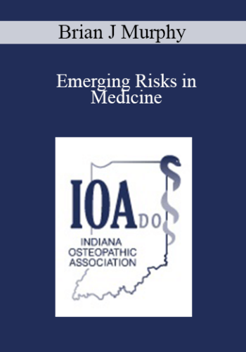 Brian J Murphy - Emerging Risks in Medicine