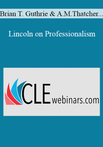 Brian T. Guthrie, Anna Marie Thatcher, John M. Stuart, Barry R. Vickrey – Lincoln On Professionalism