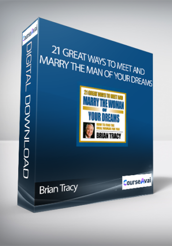 Brian Tracy – 21 Great Ways To Meet And Marry The Woman Of Your Dreams