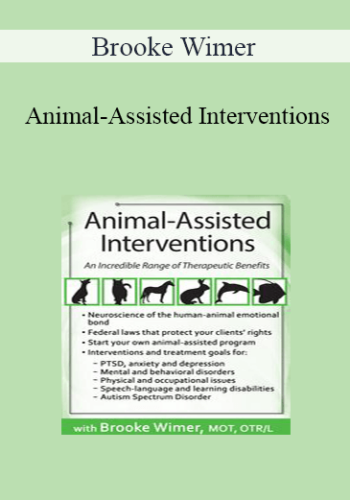 Brooke Wimer - Animal-Assisted Interventions: An Incredible Range of Therapeutic Benefits