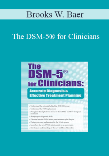 Brooks W. Baer – The DSM-5® For Clinicians: Accurate Diagnosis And Effective Treatment Planning