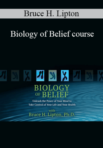 Bruce H. Lipton - Biology of Belief course