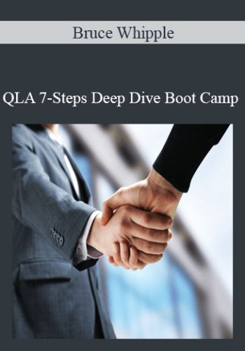 Bruce Whipple – QLA 7-Steps Deep Dive Boot Camp