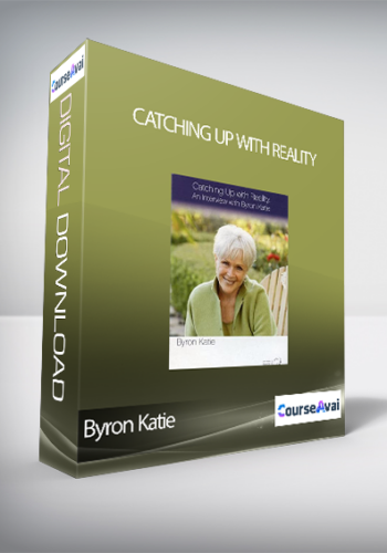Byron Katie – Catching Up With Reality
