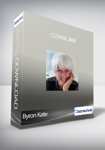 Byron Katie - Cleanse 2008