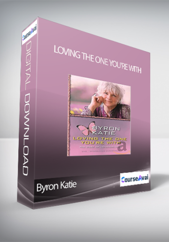 Byron Katie – Loving The One You’re With