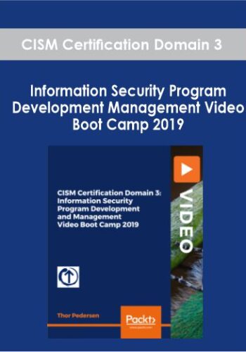 CISM Certification Domain 3: Information Security Program Development And Management Video Boot Camp 2019