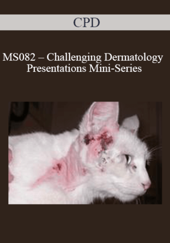 CPD – MS082 – Challenging Dermatology Presentations Mini-Series