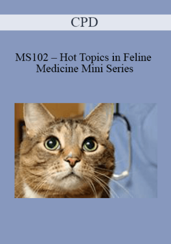 CPD – MS102 – Hot Topics In Feline Medicine Mini Series