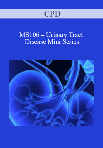 CPD – MS106 – Urinary Tract Disease Mini Series
