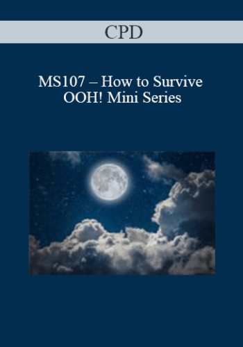 CPD – MS107 – How To Survive OOH! Mini Series