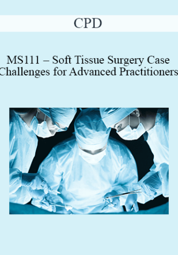 CPD – MS111 – Soft Tissue Surgery Case Challenges For Advanced Practitioners Mini Series