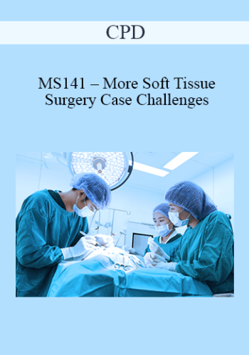 CPD – MS141 – More Soft Tissue Surgery Case Challenges For Advanced Practitioners Mini Series