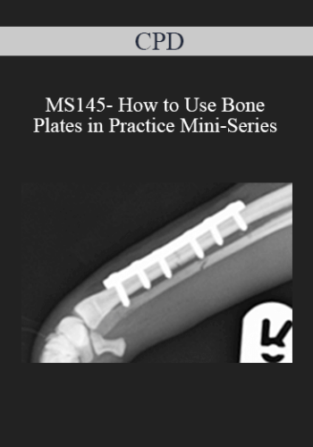 CPD – MS145- How To Use Bone Plates In Practice Mini-Series
