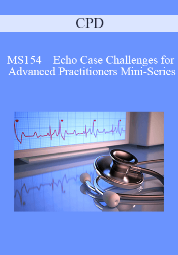 CPD – MS154 – Echo Case Challenges For Advanced Practitioners Mini-Series