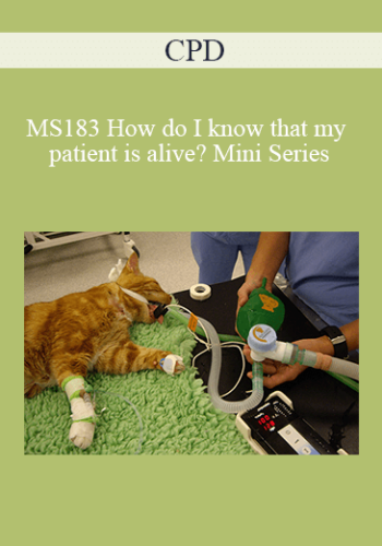 CPD – MS183 How Do I Know That My Patient Is Alive? Mini Series
