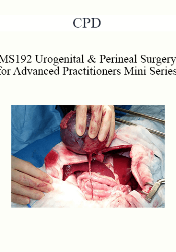 CPD – MS192 Urogenital And Perineal Surgery For Advanced Practitioners Mini Series (November 2018)