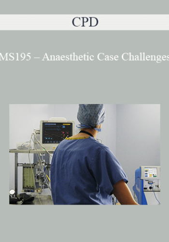 CPD – MS195 – Anaesthetic Case Challenges