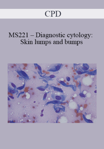 CPD – MS221 – Diagnostic Cytology: Skin Lumps And Bumps