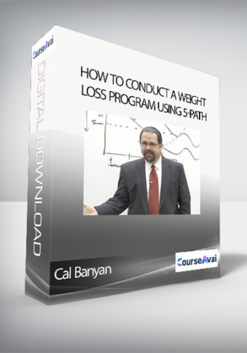 Cal Banyan - How To Conduct A Weight Loss Program Using 5-Path
