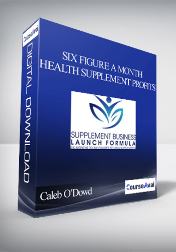 Caleb O’Dowd – Six Figure A Month Health Supplement Profits