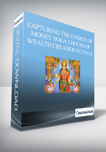 Capturing The Energy Of Money Yoga 3 Hours Of Wealth Creation Rituals