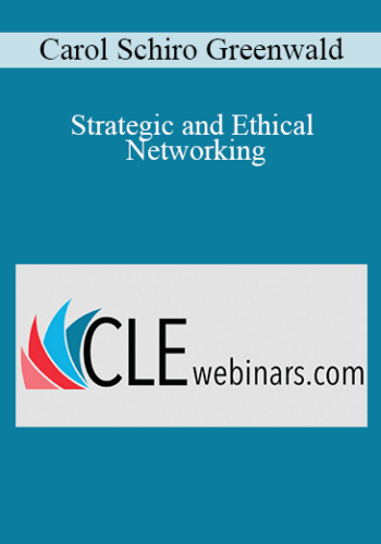 Carol Schiro Greenwald – Strategic And Ethical Networking