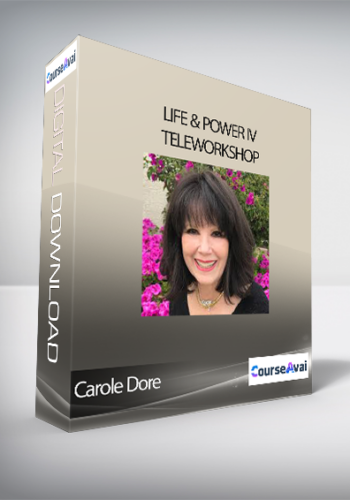 Carole Dore – Life & Power IV TeleWorkshop