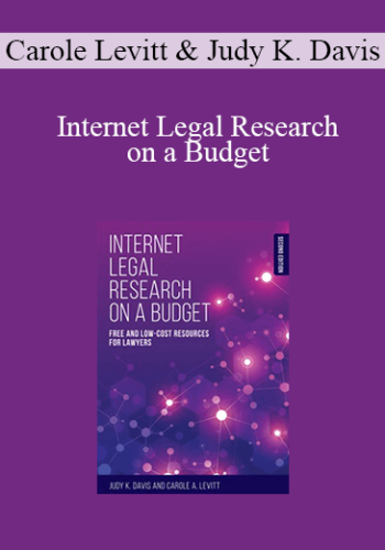Carole Levitt, Judy K. Davis – Internet Legal Research On A Budget