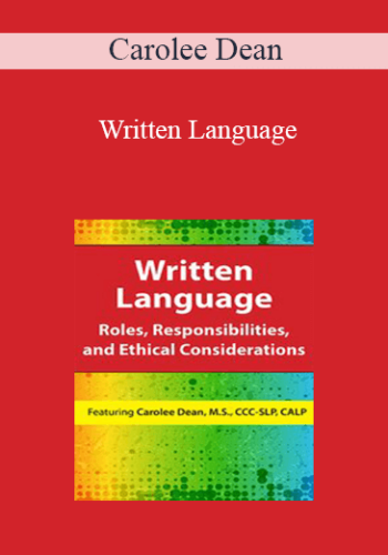 Carolee Dean - Written Language: Roles, Responsibilities, and Ethical Considerations
