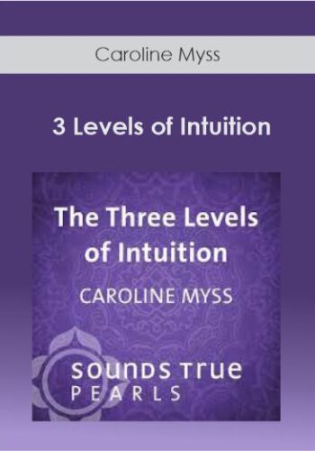 Caroline Myss - 3 Levels of Intuition