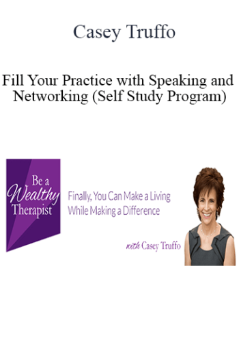 Casey Truffo – Fill Your Practice With Speaking And Networking (Self Study Program)