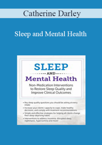 Catherine Darley - Sleep and Mental Health: Non-Medication Interventions to Restore Sleep Quality and Improve Clinical Outcomes